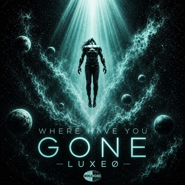 WHERE HAVE YOU GONE — LUXEØ official release cover
